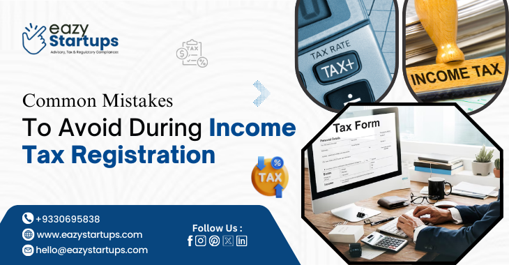 Common Mistakes To Avoid During Income Tax Registration