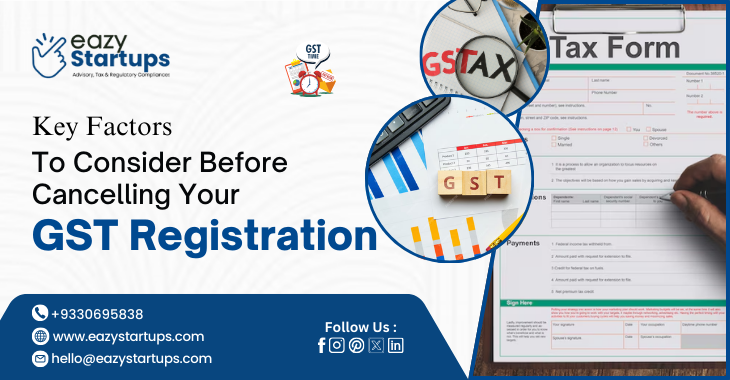 Key Factors To Consider Before Cancelling Your GST Registration