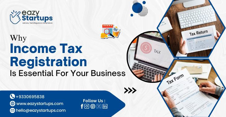 Why Income Tax Registration Is Essential For Your Business