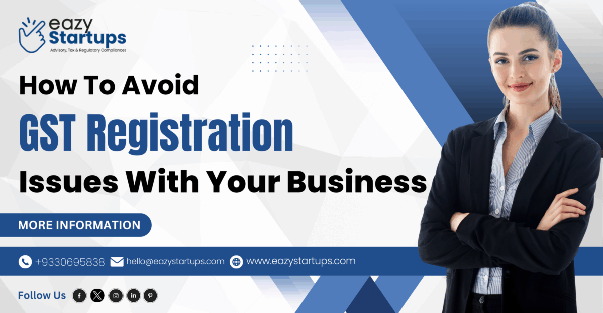 How To Avoid GST Registration Issues With Your Business