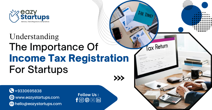 Understanding The Importance Of Income Tax Registration For Startups